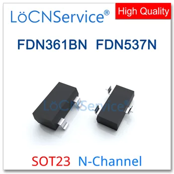  LoCNService 3000BUC FDN361BN FDN537N SOT23 N-Canal 20V 30V Înaltă calitate Fabricate în China FDN361 FDN537 FDN