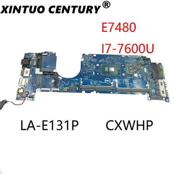  LA-E131P Pentru DELL 7480 Placa de baza SR33Z i7-7600U CPU Cu CN-0CXWHP 0CXWHP CXWHP 100% de lucru