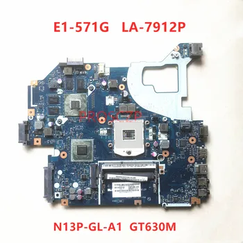  Pentru ACER V3-571 V3-571G E1-571 E1-571G NBY1X11001 Laptop Placa de baza HM77 N13P-GL-A1 GT630M Cu LA-7912P 100% Testate Complet OK