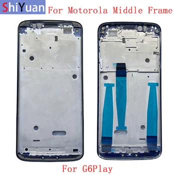  Carcasa Mijloc Rama LCD Bezel Placa Panoului de Șasiu Pentru Motorola G6 Juca Telefon Metal Mijlocul Cadru Piese de schimb