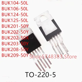  10BUC/LOT BUK104-50L BUK106-50L BUK124-50L BUK125-50L BUK201-50Y BUK202-50Y BUK202-50X BUK203-50Y BUK208-50Y BUK209-50Y SĂ-220-5